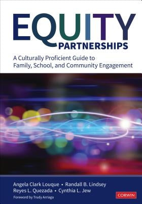 Equity Partnerships: A Culturally Proficient Guide to Family, School, and Community Engagement by Clark-Louque, Angela R.