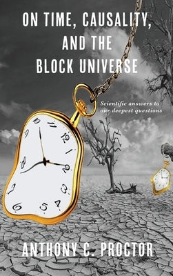 On Time, Causality, and the Block Universe by Proctor, Anthony C.