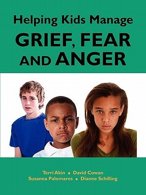 Helping Kids Manage Grief, Fear and Anger by Akin, Terri