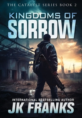 Kingdoms of Sorrow: Catalyst Book 2 by Franks, Jk