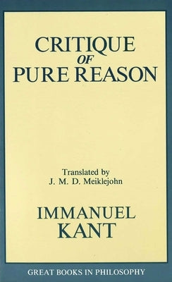 The Critique of Pure Reason by Kant, Immanual