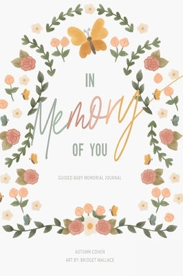 In Memory of You: Guided Baby Memory Journal by Cohen, Autumn