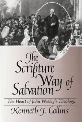 The Scripture Way of Salvation by Collins, Kenneth J.