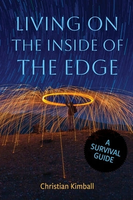 Living on the Edge of the Inside: A Survival Guide by Kimball, Christian