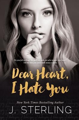 Dear Heart, I Hate You by Sterling, J.