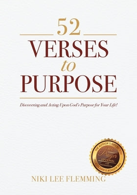 52 Verses to Purpose: Discovering and Acting Upon God's Purpose for Your Life! by Flemming, Niki Lee