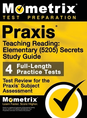 Praxis Teaching Reading - Elementary (5205) Secrets Study Guide: Test Review for the Praxis Subject Assessments by Bowling, Matthew