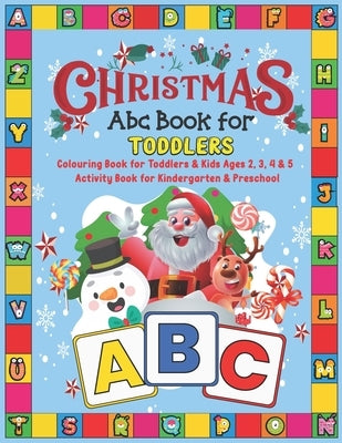 Christmas Abc Book for Toddlers: Colouring Book for Toddlers & Kids Ages 2, 3, 4 & 5 - Activity Book for Kindergarten & Preschool by Press, Esel