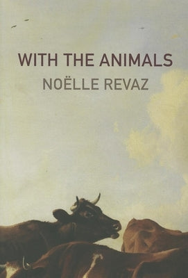 With the Animals by Revaz, Noelle