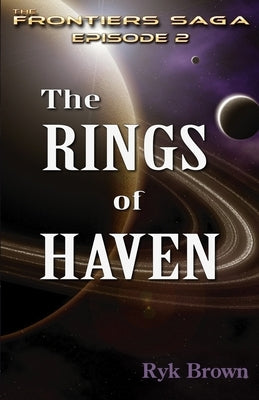 Ep.#2 - "The Rings of Haven": The Frontiers Saga by Brown, Ryk