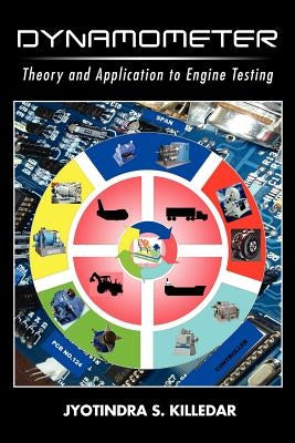 Dynamometer: Theory and Application to Engine Testing by Killedar, Jyotindra S.