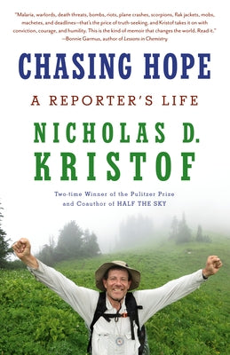 Chasing Hope: A Reporter's Life by Kristof, Nicholas D.