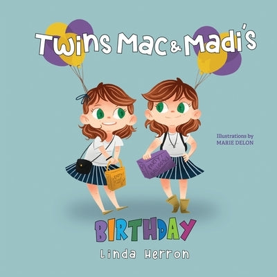 Twins Mac & Madi's Birthday by Herron, Linda