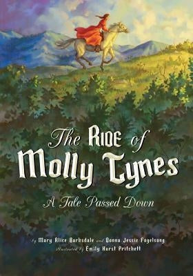 The Ride of Molly Tynes: A Tale Passed Down by Barksdale, Mary Alice