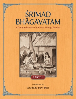 Srimad Bhagavatam: A Comprehensive Guide for Young Readers: Canto 1 by Devi Dasi, Aruddha