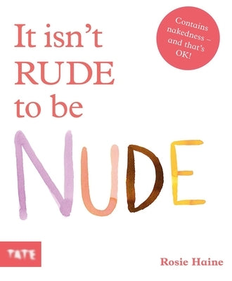 It Isn't Rude to Be Nude by Haine, Rosie