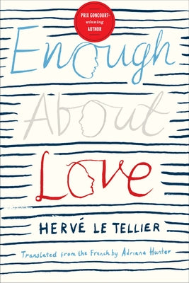 Enough about Love: A Novel by the Bestselling Author of the Anomaly by Le Tellier, HervÃ©