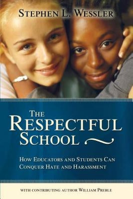 Respectful School: How Educators and Students Can Conquer Hate and Harassment (Second) by Wessler, Stephen