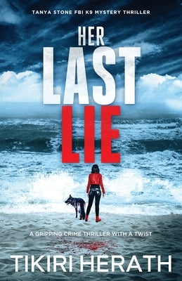 Her Last Lie: A gripping crime thriller with a twist by Herath, Tikiri