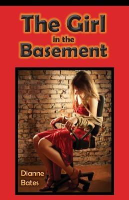 The Girl in the Basement by Bates, Dianne