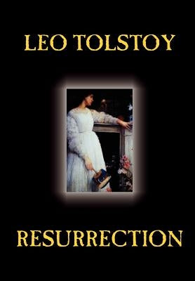 Resurrection by Leo Tolstoy, Fiction, Classics, Literary by Tolstoy, Leo