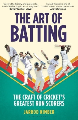 The Art of Batting: The Craft of Cricket's Greatest Run Scorers by Kimber, Jarrod