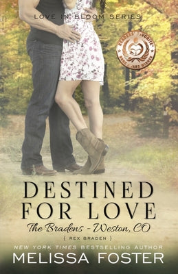 Destined for Love (Love in Bloom: The Bradens, Book 2): Rex Braden by Foster, Melissa