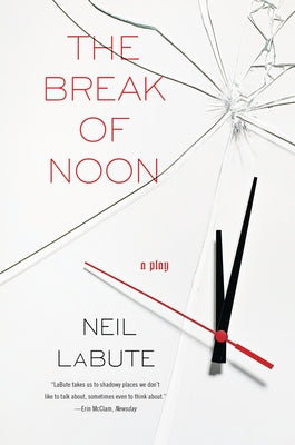 The Break of Noon: A Play by Labute, Neil