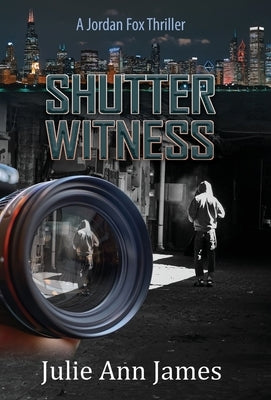 Shutter Witness, A Jordan Fox Thriller by James, Julie Ann