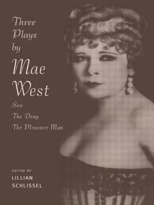 Three Plays by Mae West: Sex, The Drag and Pleasure Man by Schlissel, Lillian