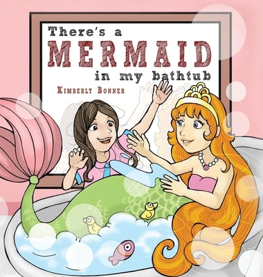 There's a MERMAID in my bathtub by Bonner, Kimberly