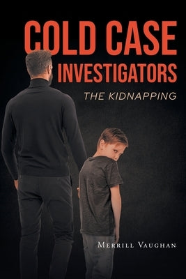 Cold Case Investigators: The Kidnapping by Vaughan, Merrill