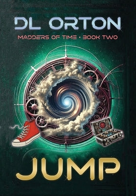 Jump: Madders of Time Book Two by Orton, D. L.