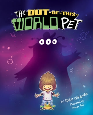 The Out-Of-This-World Pet by Kargman, Adam