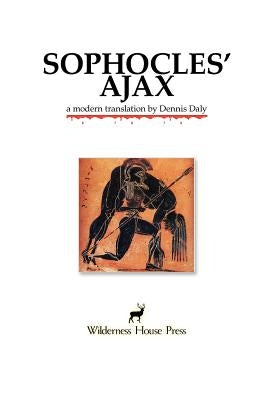 Sophocles' Ajax by Daly, Dennis