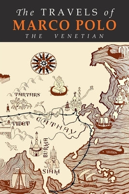 The Travels of Marco Polo: The Venetian by Polo, Marco