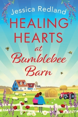 Healing Hearts at Bumblebee Barn by Redland, Jessica