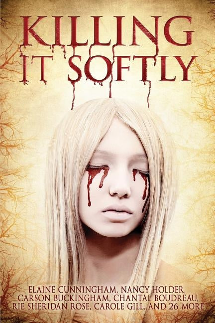 Killing It Softly: A Digital Horror Fiction Anthology of Short Stories by Whiteley, Aliya