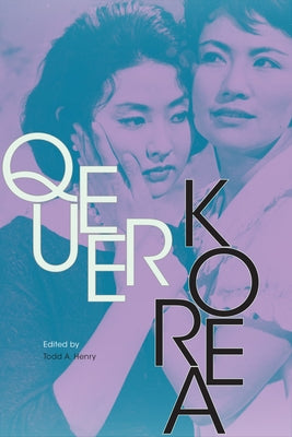 Queer Korea by Henry, Todd a.