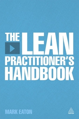 The Lean Practitioner's Handbooks by Eaton, Mark