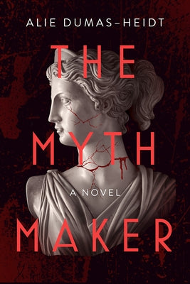 The Myth Maker by Heidt, Alie Dumas