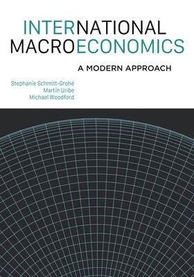 International Macroeconomics: A Modern Approach by Schmitt-Groh&#195;&#169;, Stephanie