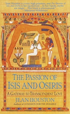 The Passion of Isis and Osiris: A Union of Two Souls by Houston, Jean