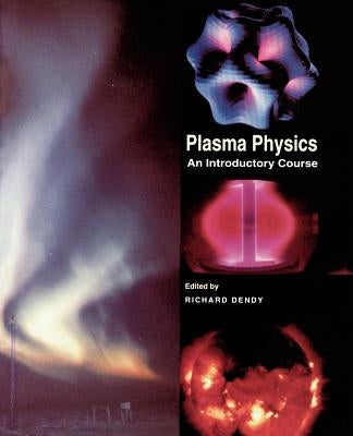 Plasma Physics: An Introductory Course by Dendy, Richard