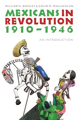 Mexicans in Revolution, 1910-1946: An Introduction by Beezley, William H.