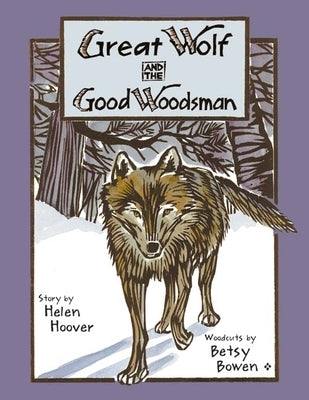 Great Wolf and the Good Woodsman by Hoover, Helen