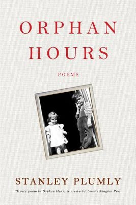 Orphan Hours by Plumly, Stanley