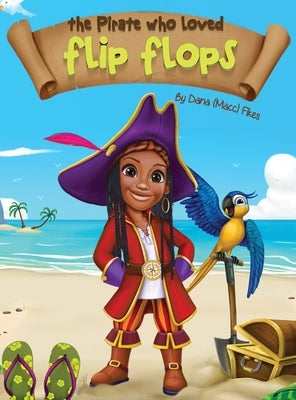 The Pirate Who Loved Flip Flops by Fikes, Dana Macc