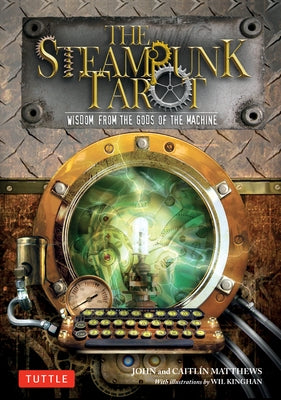 The Steampunk Tarot: Wisdom from the Gods of the Machine [With Cards] by Matthews, John