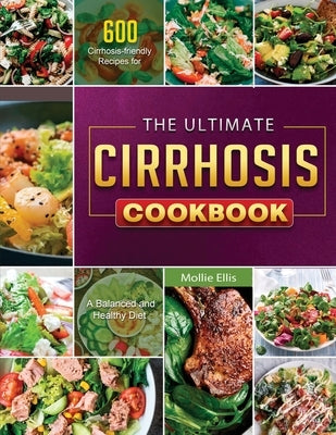The Ultimate Cirrhosis Cookbook 2021 by Ellis, Mollie